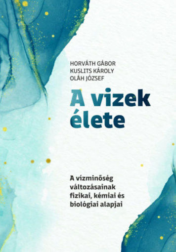 A vizek élete - A vízminőség változásainak fizikai, kémiai és biológiai alapjai termékhez kapcsolódó kép