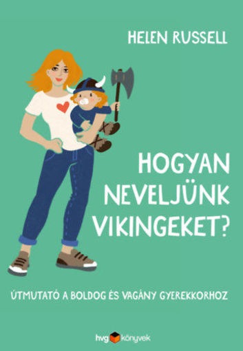Hogyan neveljünk vikingeket? - Útmutató a boldog és vagány gyerekkorhoz termékhez kapcsolódó kép