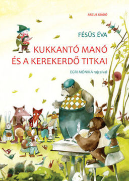 Kukkantó manó és a Kerekerdő titkai - új kiadás termékhez kapcsolódó kép