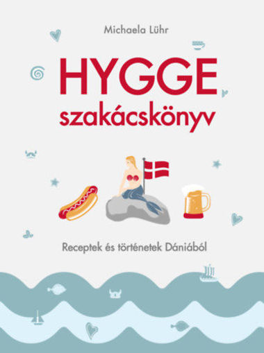 Hygge szakácskönyv - Receptek és történetek Dániából termékhez kapcsolódó kép