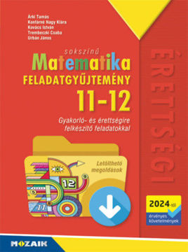 Sokszínű matematika - Feladatgyűjtemény 11-12. osztály (2024-től érv. köv.) - Letölthető megoldásokkal - MS-3362 termékhez kapcsolódó kép