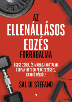 Az ellenállásos edzés forradalma - Égess zsírt, és maradj kortalan csupán heti 60 perc edzéssel, kardió nélkül! termékhez kapcsolódó kép