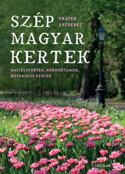 Szép magyar kertek - Kastélykertek, arborétumok, botanikus kertek termékhez kapcsolódó kép