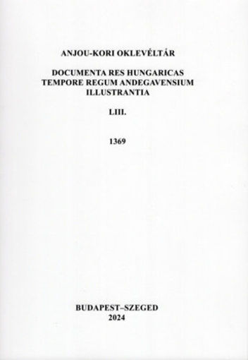 Anjou-kori Oklevéltár LIII. 1369 - Documenta res Hungaricas tempore regum Andegavensium illustrantia termékhez kapcsolódó kép