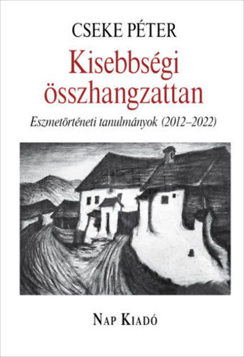Kisebbségi összhangzattan - Eszmetörténeti tanulmányok (2012-2022) termékhez kapcsolódó kép