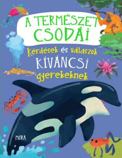 A természet csodái - Kérdések és válaszok kíváncsi gyerekeknek termékhez kapcsolódó kép