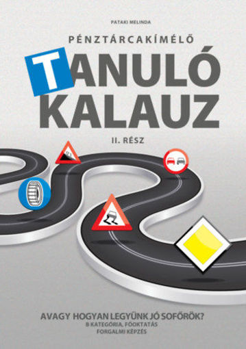 Pénztárcakímélő Tanulókalauz II.rész - Avagy hogyan legyünk jó sofőrök? - B kategória, főoktatás, forgalmi képzés termékhez kapcsolódó kép