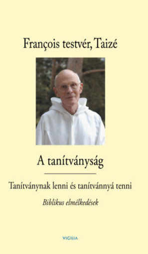 A tanítványság - Tanítványnak lenni és tanítvánnyá tenni - Biblikus elmélkedések termékhez kapcsolódó kép