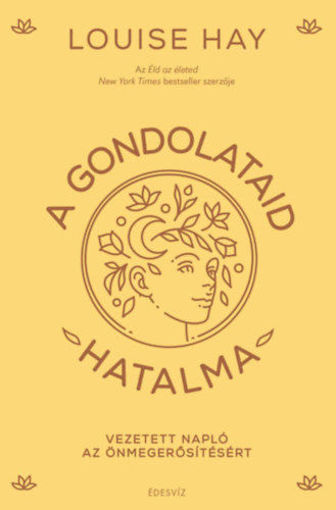 A gondolataid hatalma - Vezetetett napló az önmegerősítésért termékhez kapcsolódó kép