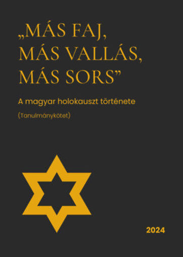 Más faj, más vallás, más sors - A magyar holokauszt története (tanulmánykötet) termékhez kapcsolódó kép
