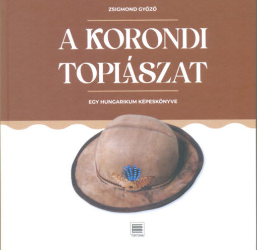 A korondi toplászat - Egy hungarikum képeskönyve termékhez kapcsolódó kép