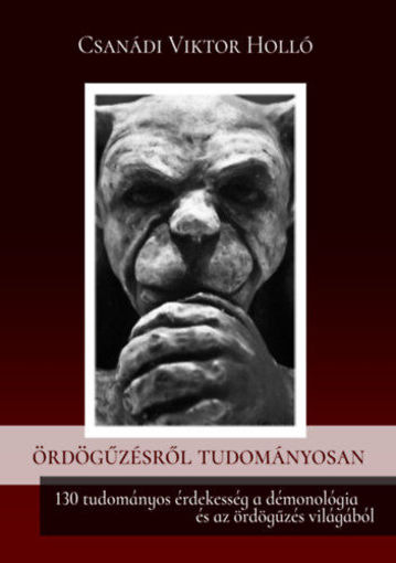 Ördögűzésről tudományosan - 130 tudományos érdekesség a démonológia és az ördögűzés világából termékhez kapcsolódó kép