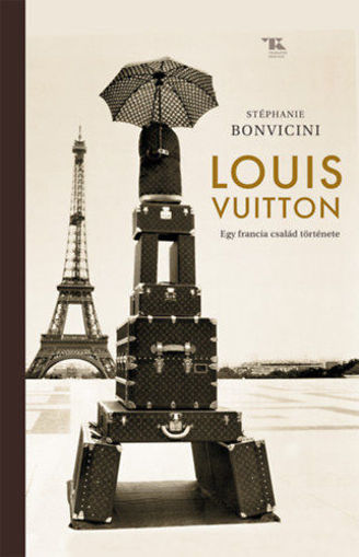 Louis Vuitton - Egy francia család története termékhez kapcsolódó kép