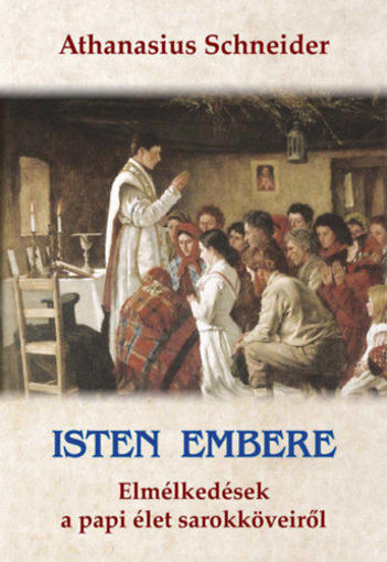 Isten embere - Elmélkedések a papi élet sarokköveiről termékhez kapcsolódó kép