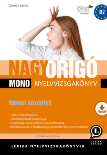 Nagy Origó MONO nyelvvizsgakönyv - Német középfok (B2) - Egynyelvű vizsga termékhez kapcsolódó kép