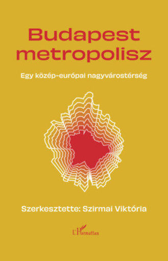 Budapest Metropolisz - Egy közép-európai nagyvárostérség termékhez kapcsolódó kép