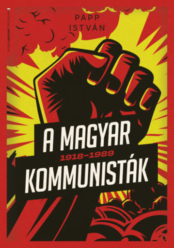 A magyar kommunisták 1918-1989 termékhez kapcsolódó kép