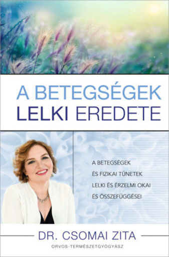 A betegségek lelki eredete - A betegségek és fizikai tünetek lelki és érzelmi okai és összefüggései termékhez kapcsolódó kép