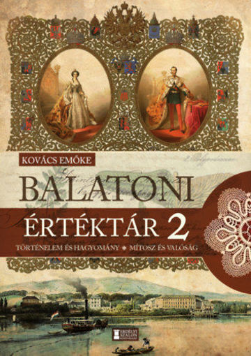 Balatoni értéktár 2. - Történelem és hagyomány - Mítosz és valóság termékhez kapcsolódó kép