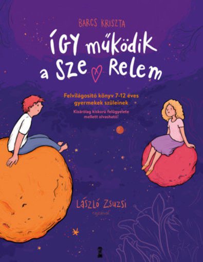 Így működik a szerelem - Felvilágosító könyv 7-12 éves gyermekek szüleinek termékhez kapcsolódó kép