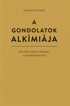 A gondolatok alkímiája - Hogyan teremt értéket a kommunikáció? termékhez kapcsolódó kép