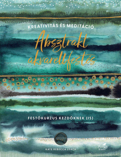 Absztrakt akvarellfestés - Kreativitás és meditáció - Festőkurzus kezdőknek (is) termékhez kapcsolódó kép