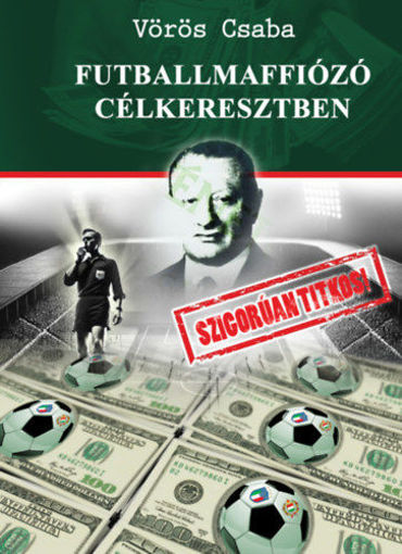 Futballmaffiózó célkeresztben - Szigorúan titkos! termékhez kapcsolódó kép