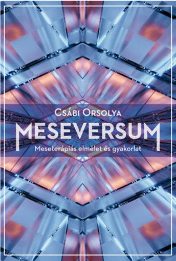 Meseversum - Meseterápiás elmélet és gyakorlat - Második kiadás termékhez kapcsolódó kép