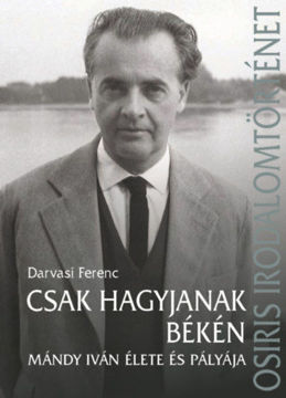 Csak hagyjanak békén - Mándy Iván élete és pályája termékhez kapcsolódó kép