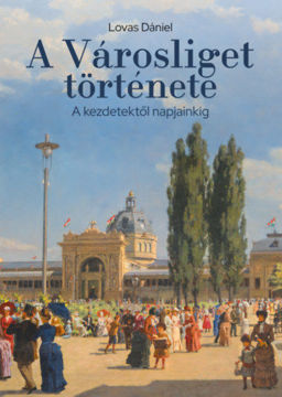 A Városliget története - A kezdetektől napjainkig termékhez kapcsolódó kép