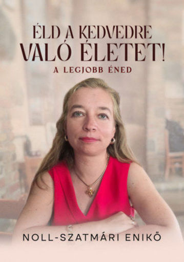 Éld a kedvedre való életet! - A legjobb éned termékhez kapcsolódó kép