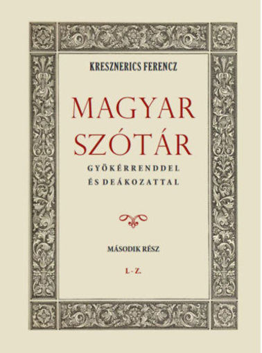 Magyar szótár gyökérrenddel és deákozattal - Második rész termékhez kapcsolódó kép