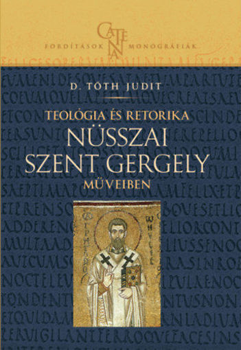 Teológia és retorika Nüsszai Szent Gergely műveiben termékhez kapcsolódó kép
