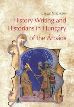 History Writing and Historians in Hungary of the Árpáds termékhez kapcsolódó kép