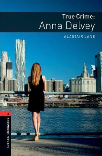 True Crime: Anna Delvey - Oxford Bookworms Library 3 termékhez kapcsolódó kép