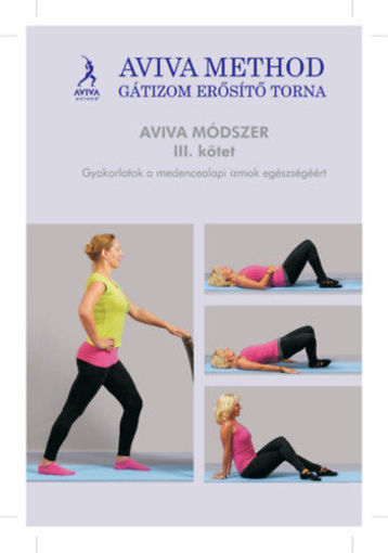 Aviva method III. kötet - Gátizom erősítő torna - Gyakorlatok a medencealapi izmok egészségéért termékhez kapcsolódó kép