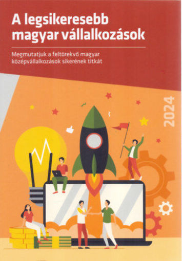 A legsikeresebb magyar vállalkozások - 2024 - Megmutatjuk a feltörekvő magyar középvállalkozások sikerének titkát termékhez kapcsolódó kép
