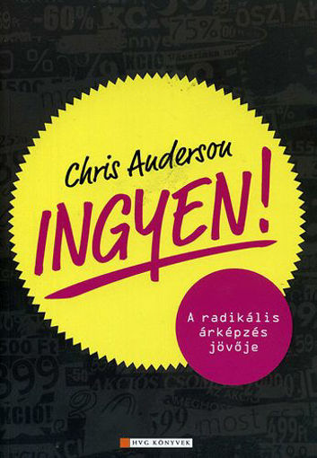 Ingyen! - A radikális árképzés jövője termékhez kapcsolódó kép