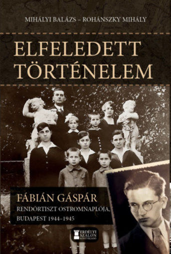 Elfeledett történelem - Fábián Gáspár rendőrtiszt ostromnaplója, Budapest 1944-1945 termékhez kapcsolódó kép