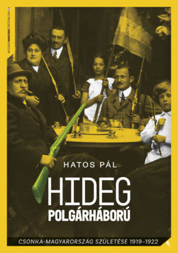 Hideg polgárháború - Csonka-Magyarország születése 1919-1922 termékhez kapcsolódó kép