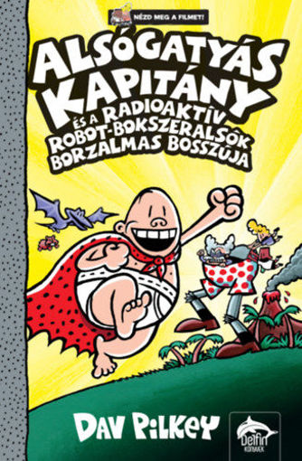 Alsógatyás Kapitány és a radioaktív robot-bokszeralsók borzalmas bosszúja termékhez kapcsolódó kép