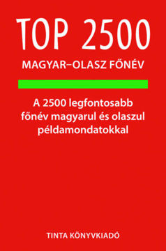 Top 2500 magyar-olasz főnév - A 2500 legfontosabb főnév magyarul és olaszul példamondatokkal termékhez kapcsolódó kép