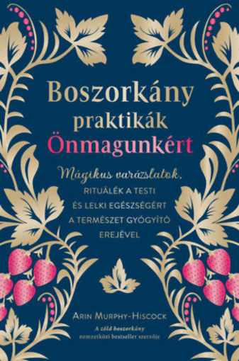 Boszorkány praktikák önmagunkért - Mágikus varázslatok, rituálék a testi és lelki egészségért a természet gyógyító erejével termékhez kapcsolódó kép