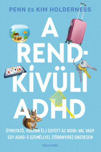 A rendkívüli ADHD - Útmutató, hogyan élj együtt az ADHD-val vagy egy ADHD-s személlyel (többnyire) sikeresen termékhez kapcsolódó kép