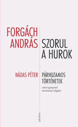 Szorul a hurok - Nádas Péter Párhuzamos történetek című regényének néhány motívuma alapján termékhez kapcsolódó kép