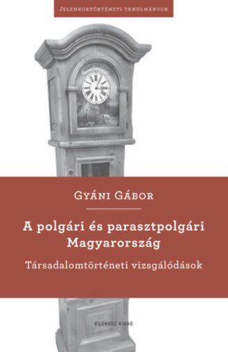 A polgári és parasztpolgári Magyarország - Társadalomtörténeti vizsgálódások termékhez kapcsolódó kép