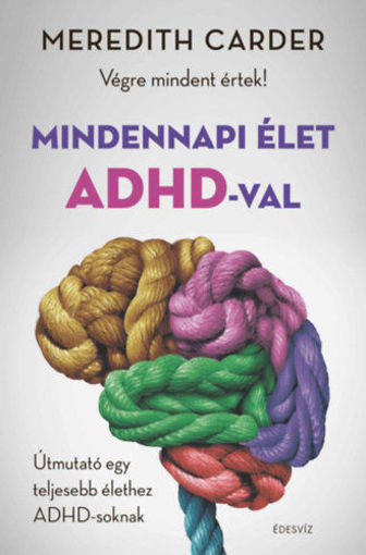Mindennapi élet ADHD-val - Végre mindent értek! - Útmutató egy teljesebb élethez ADHD-soknak termékhez kapcsolódó kép