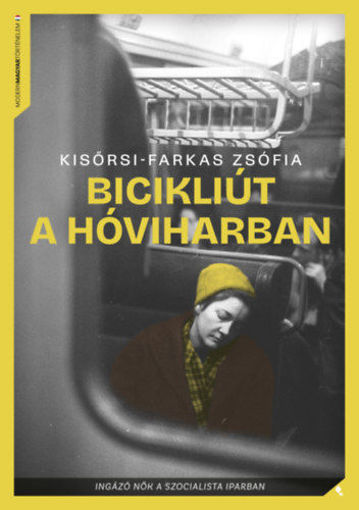 Bicikliút a hóviharban - Ingázó nők a szocialista iparban termékhez kapcsolódó kép