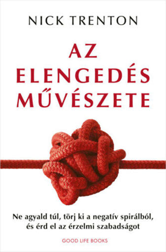 Az elengedés művészete - Ne agyald túl, törj ki a negatív spirálból, és érd el az érzelmi szabadságot termékhez kapcsolódó kép