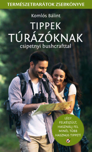 Tippek Túrázóknak - Csipetnyi bushcrafttal - Természetbarátok zsebkönyve termékhez kapcsolódó kép